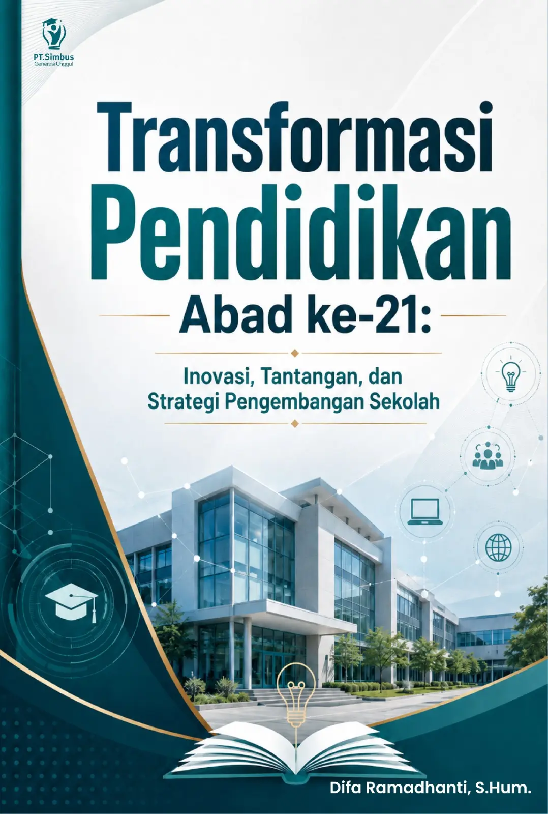Transformasi Pendidikan Abad ke-21: Inovasi, Tantangan, dan Strategi Pengembangan Sekolah