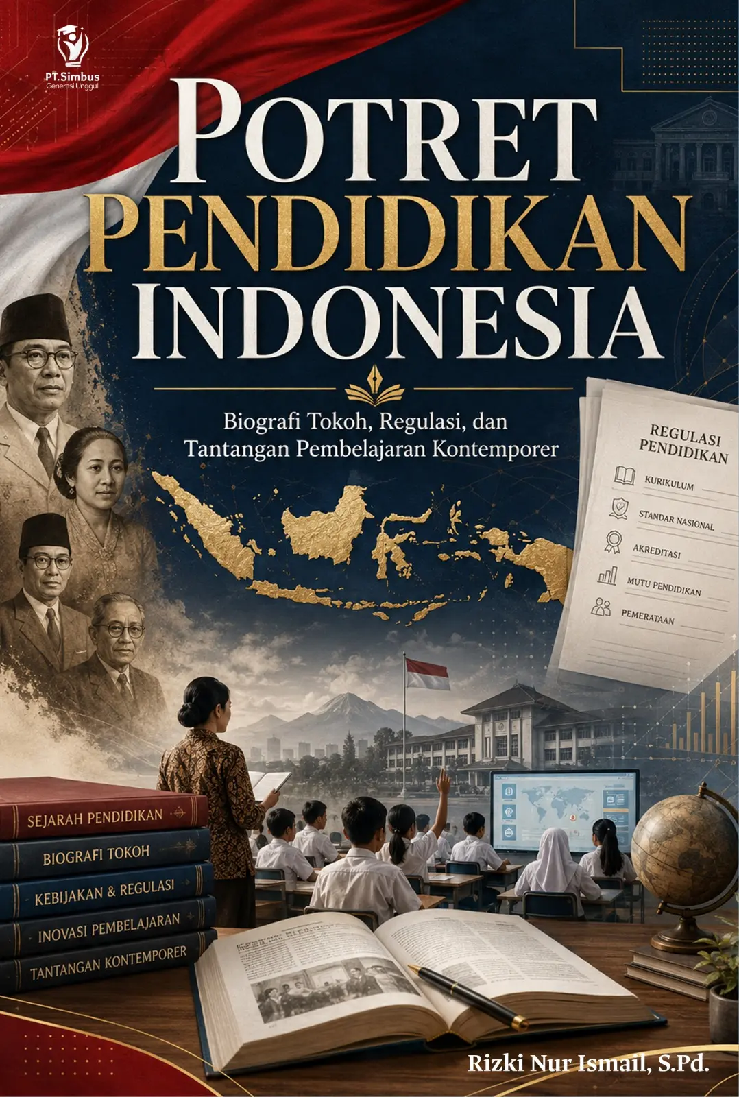 Potret Pendidikan Indonesia: Biografi Tokoh, Regulasi, dan Tantangan Pembelajaran Kontemporer