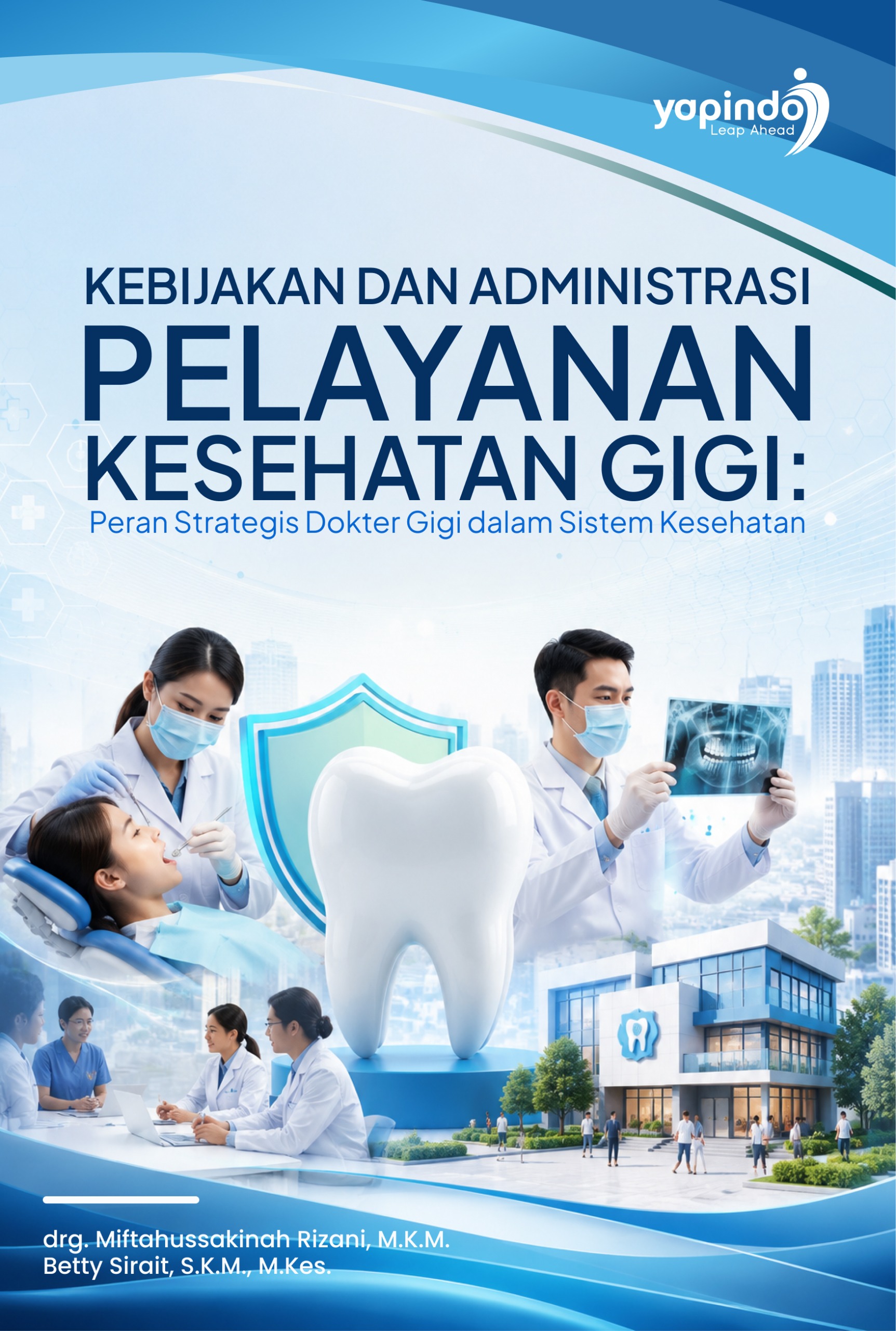 Kebijakan dan Administrasi Pelayanan kesehatan Gigi: Peran Strategis Dokter Gigi dalam Sistem Kesehatan