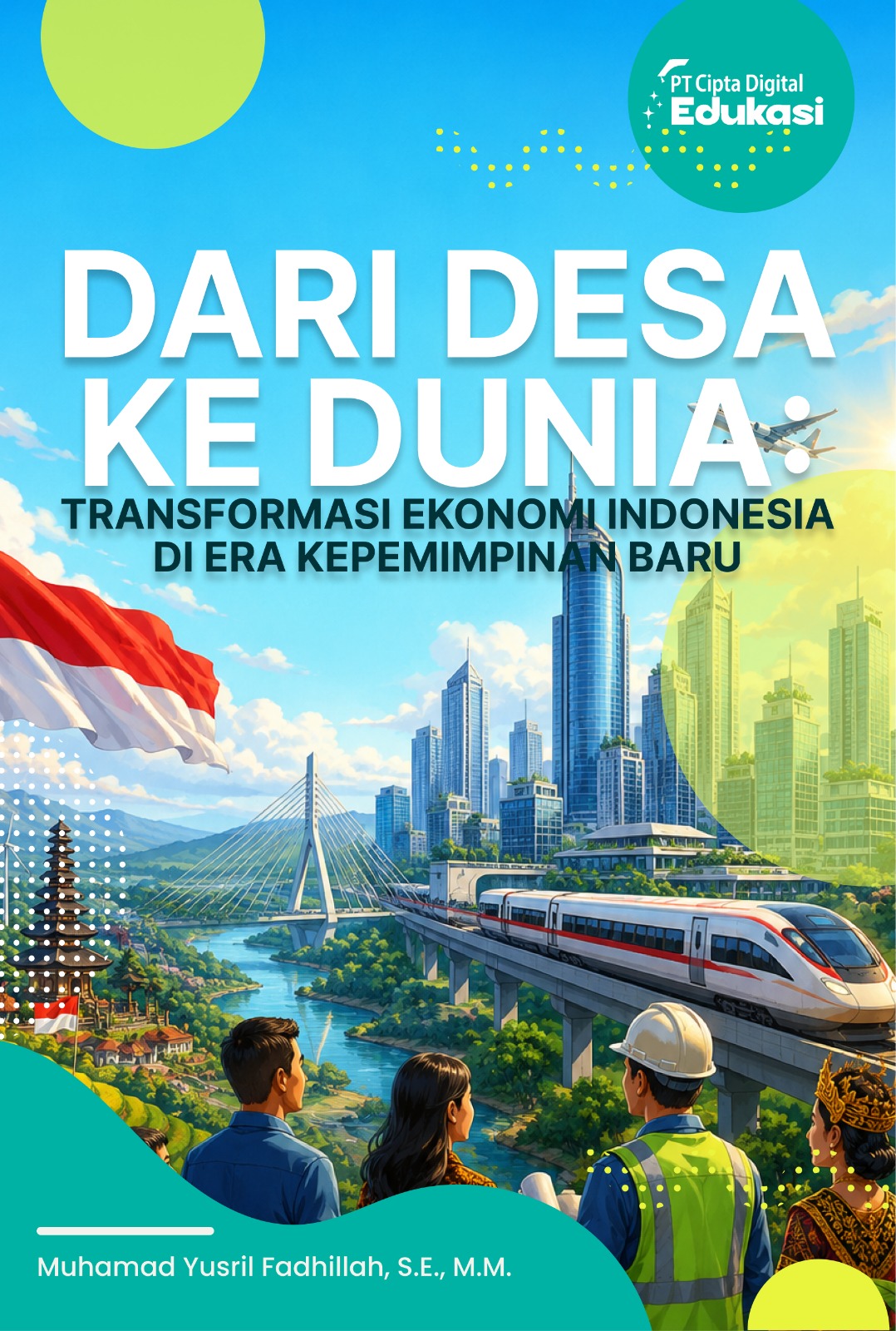 Dari Desa ke Dunia: Transformasi Ekonomi Indonesia di Era Kepemimpinan Baru