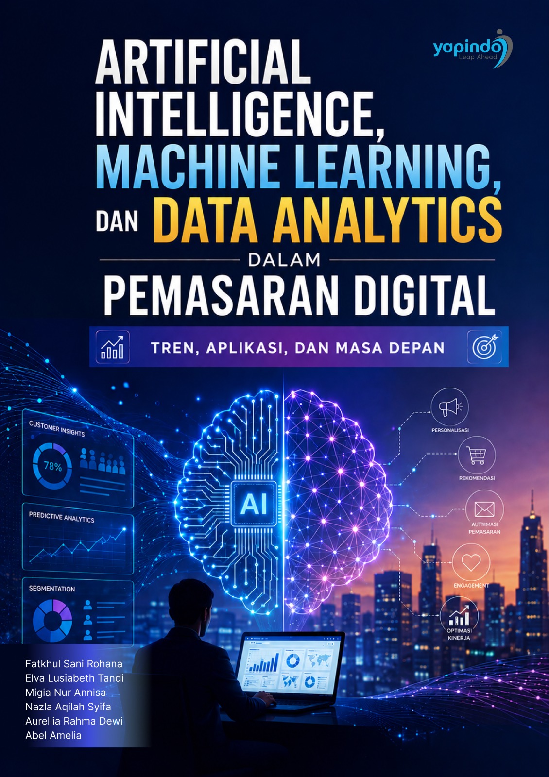ARTIFICIAL INTELLIGENCE, MACHINE  LEARNING, DAN DATA ANALYTICS DALAM  PEMASARAN DIGITAL: TREN, APLIKASI, DAN  MASA DEPAN 