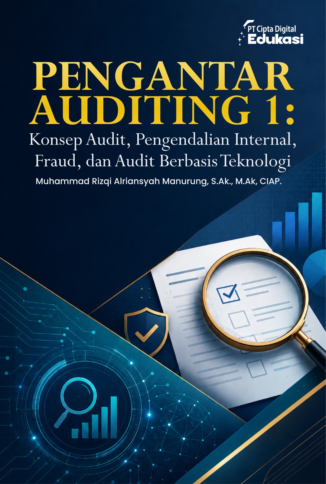 Pengantar Auditing : Konsep Audit, Pengendalian Internal, Fraud, dan Audit Berbasis Teknologi