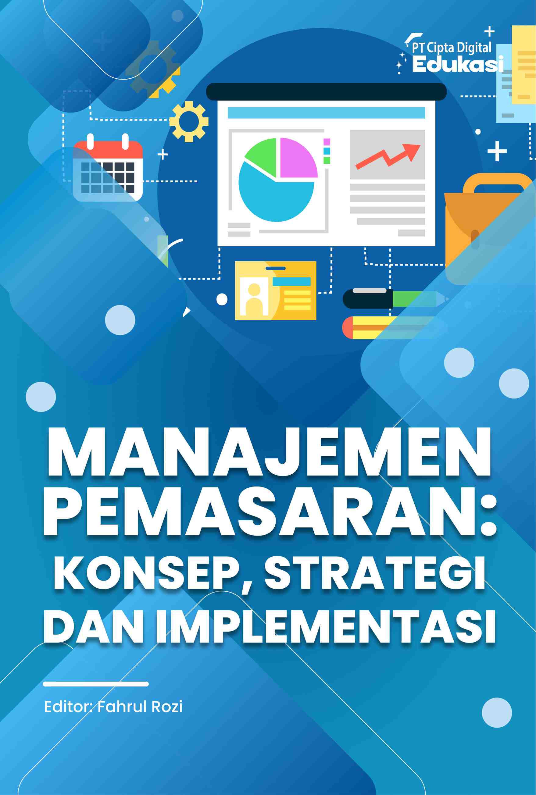 Manajemen Pemasaran: Konsep,  Strategi, dan Implementasi