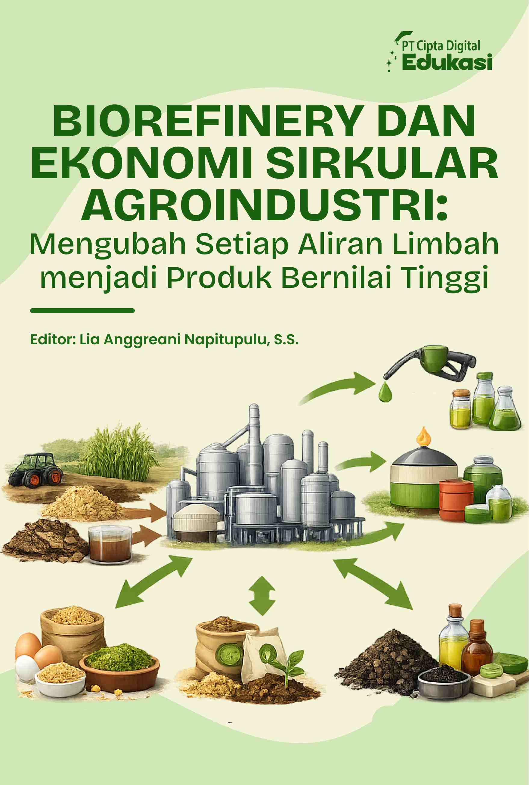 Biorefinery dan Ekonomi Sirkular  Agroindustri: Mengubah Setiap  Aliran Limbah menjadi Produk  Bernilai Tinggi