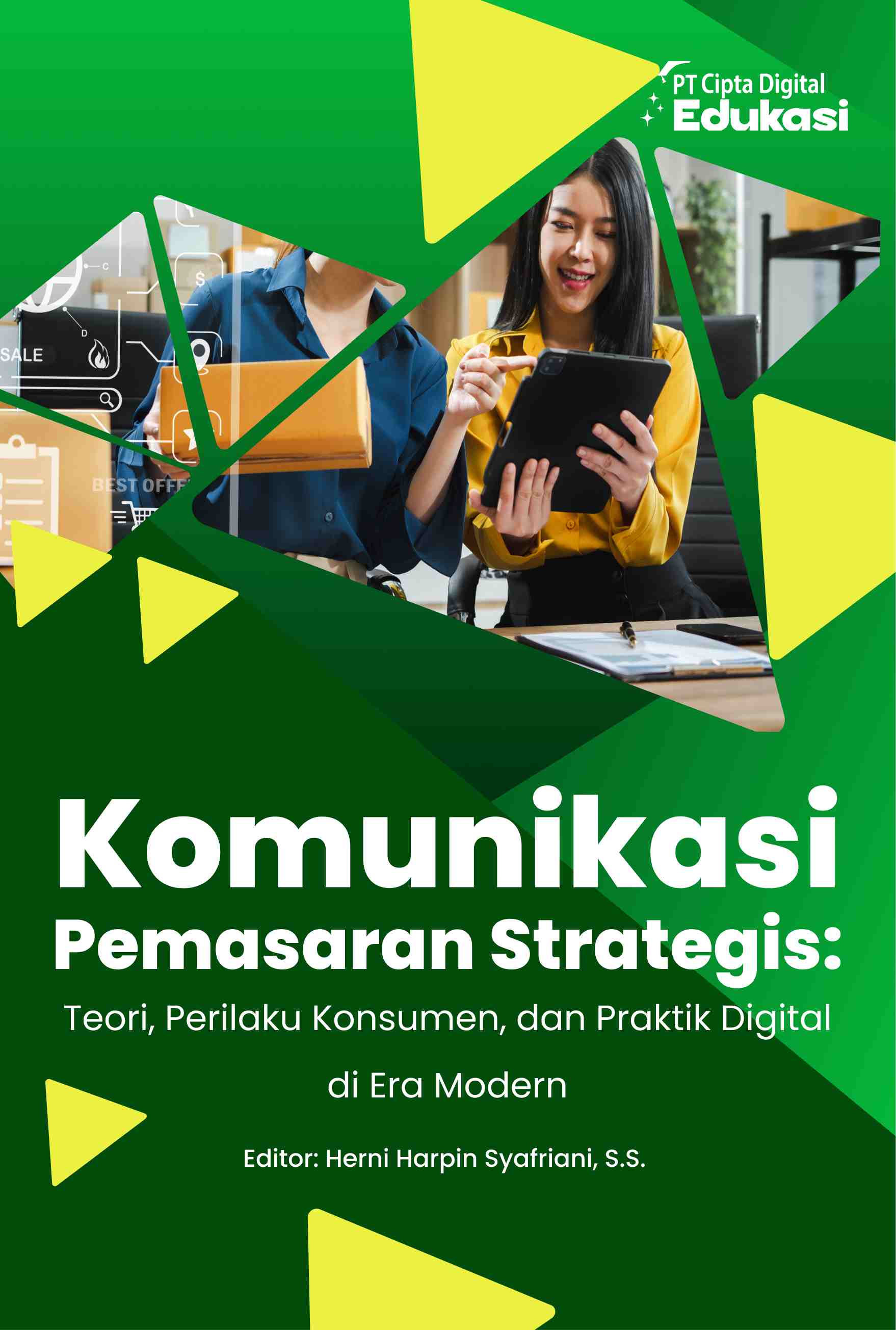 Komunikasi Pemasaran Strategis: Teori, Perilaku Konsumen, dan Praktik Digital di Era Modern 
