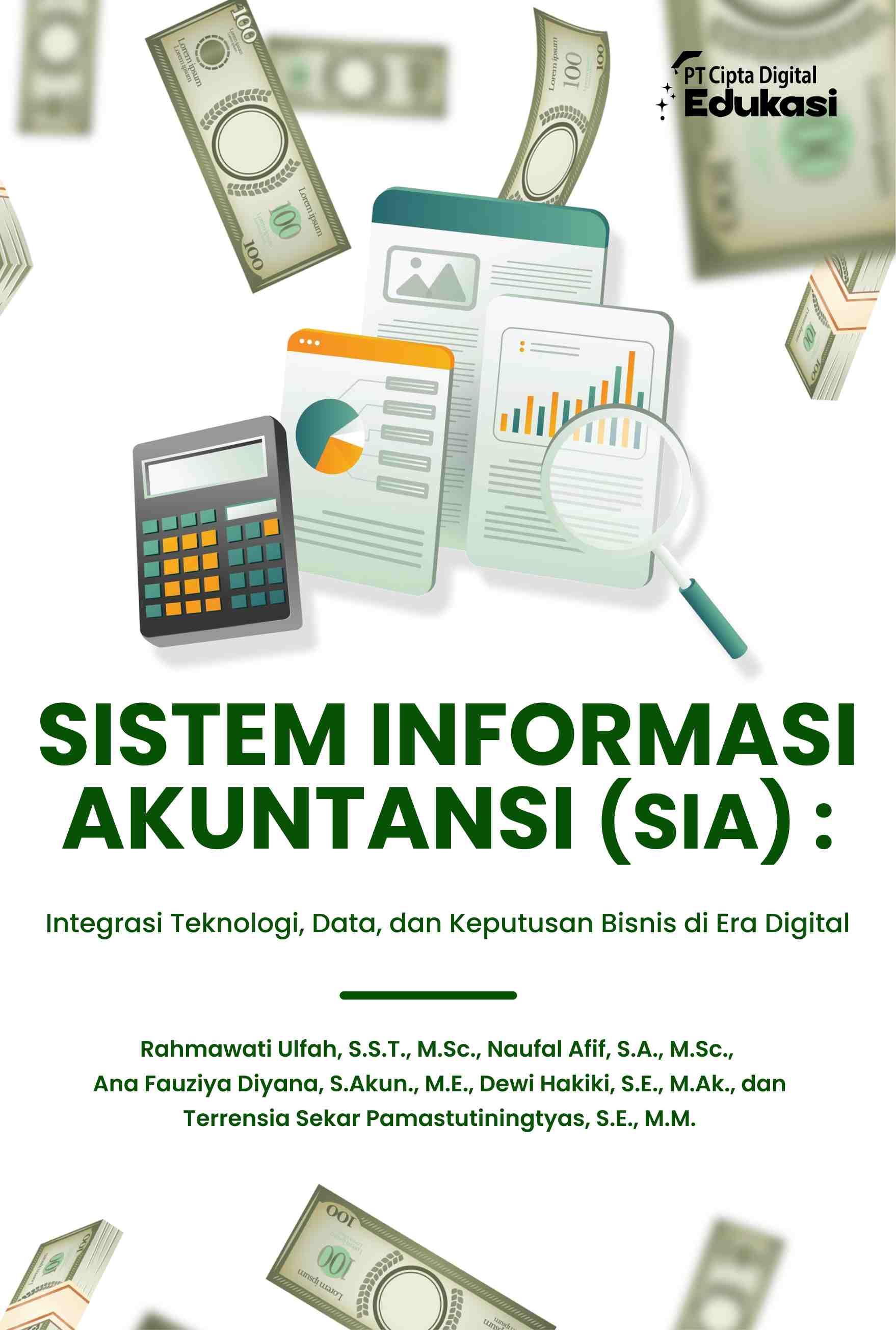 SISTEM INFORMASI AKUNTANSI (SIA): Integrasi Teknologi, Data, dan Keputusan Bisnis di Era Digital