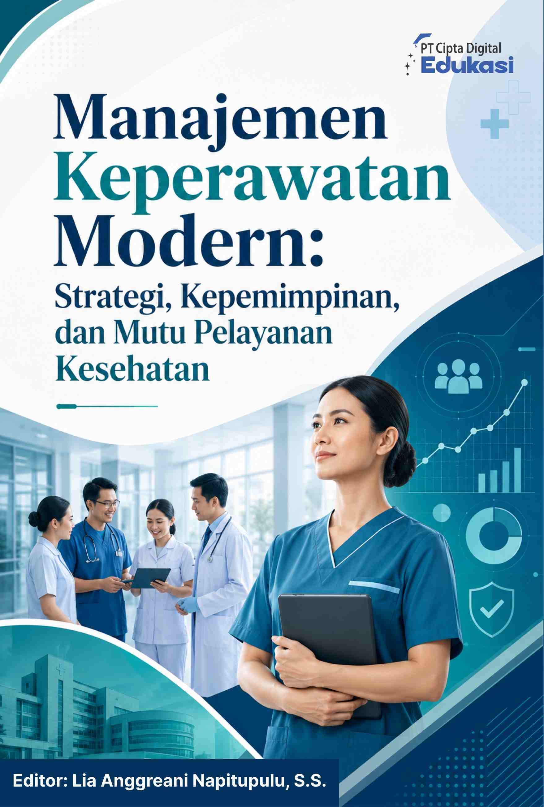 Manajemen Keperawatan Modern: Strategi, Kepemimpinan, dan Mutu Pelayanan Kesehatan 