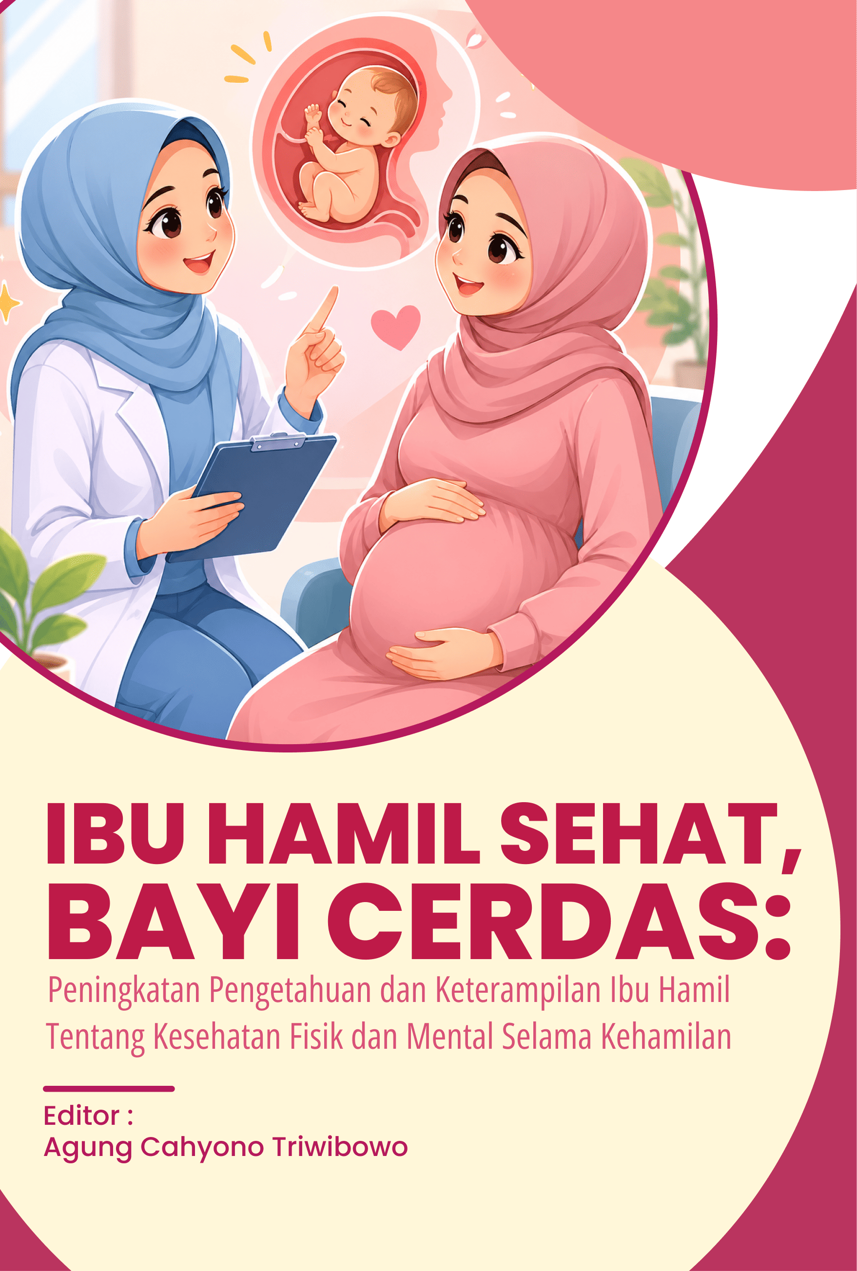 IBU HAMIL SEHAT, BAYI CERDAS: Peningkatan Pengetahuan dan Keterampilan Ibu Hamil Tentang Kesehatan Fisik dan Mental Selama Kehamilan