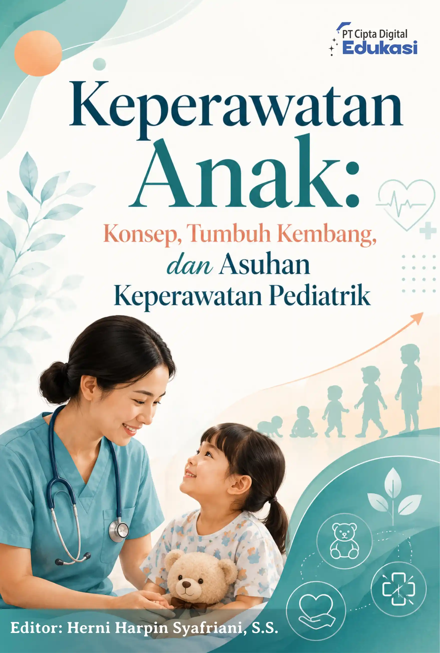 Keperawatan Anak: Konsep,  Tumbuh Kembang, dan Asuhan  Keperawatan Pediatrik 