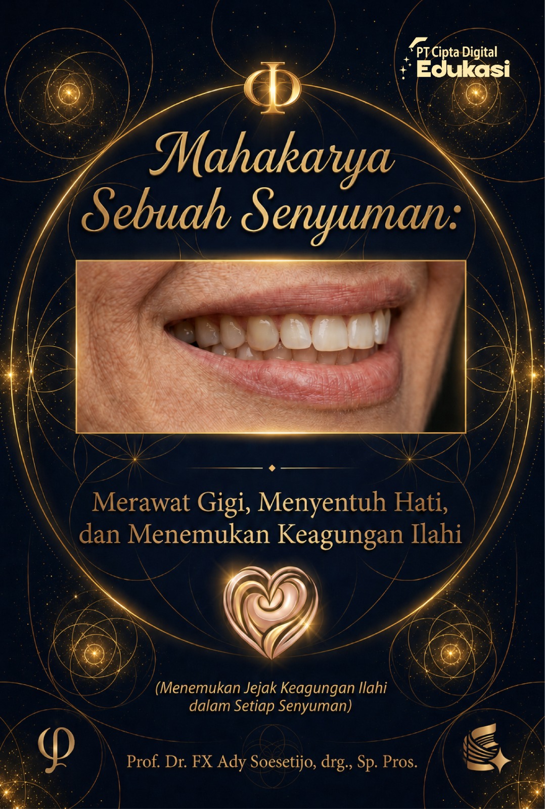 Mahakarya Sebuah Senyuman: Merawat Gigi, Menyentuh Hati, dan Menemukan Keagungan Ilahi