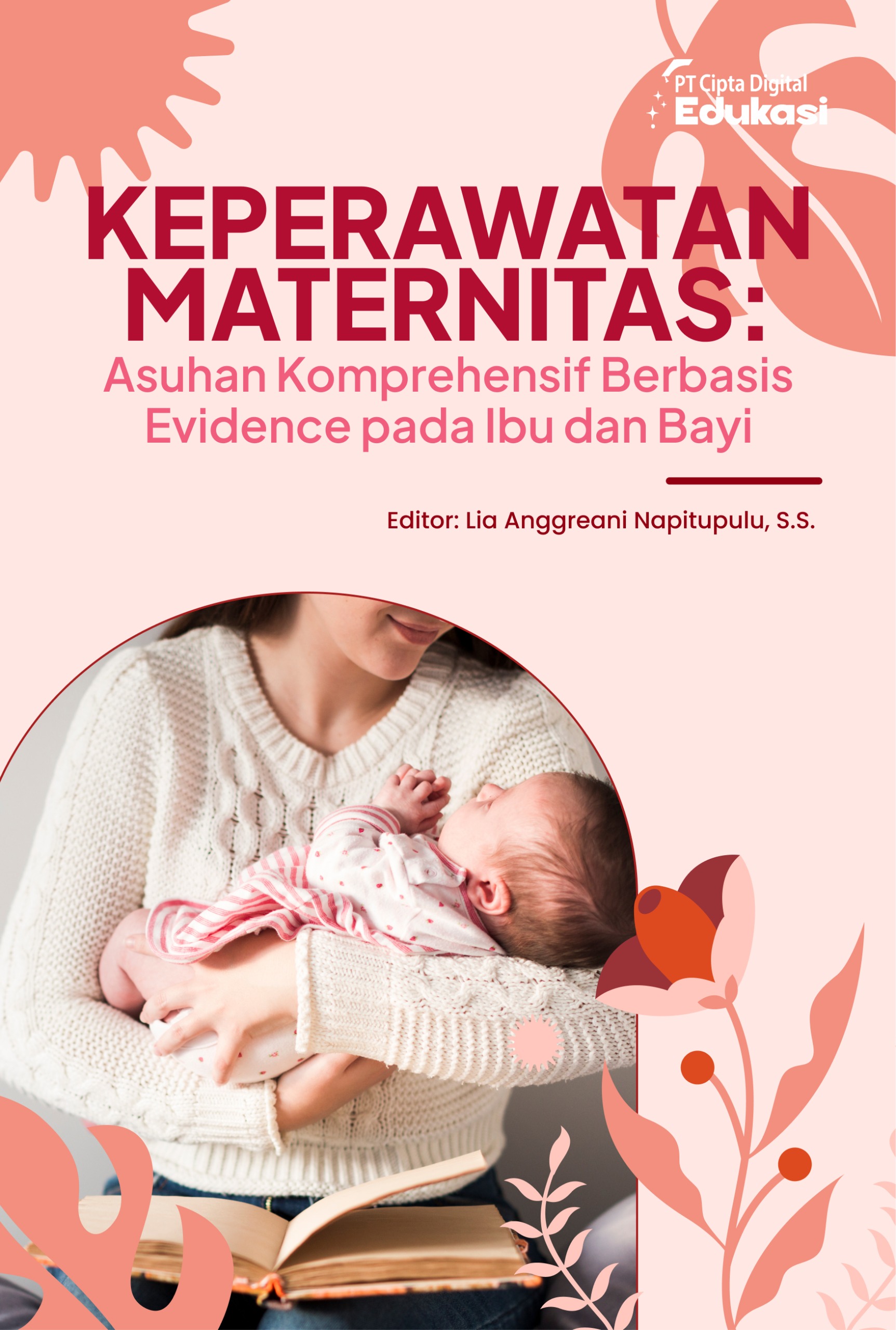 Keperawatan Maternitas: Asuhan Komprehensif Berbasis Evidence pada Ibu dan Bayi