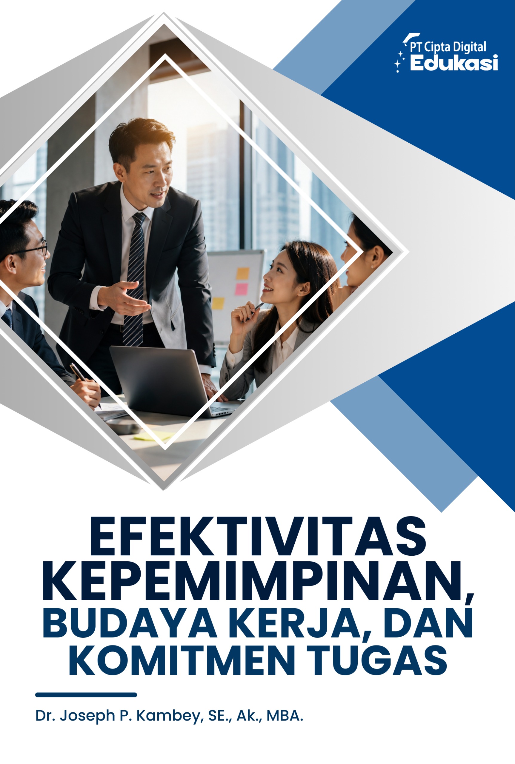 Efektivitas Kepemimpinan, Budaya Kerja, dan Komitmen Tugas