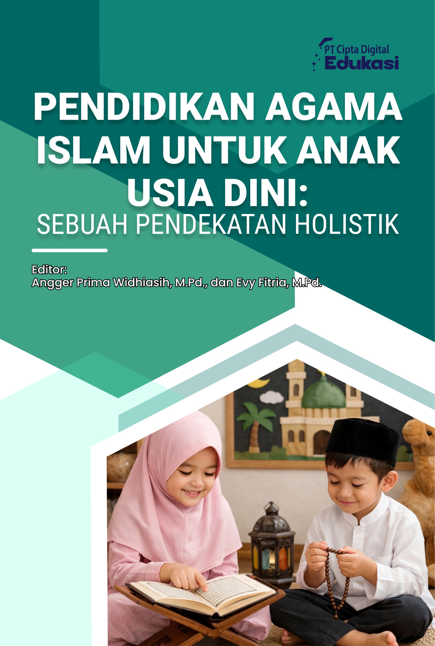 Pendidikan Agama Islam untuk Anak Usia Dini: Sebuah Pendekatan Holistik