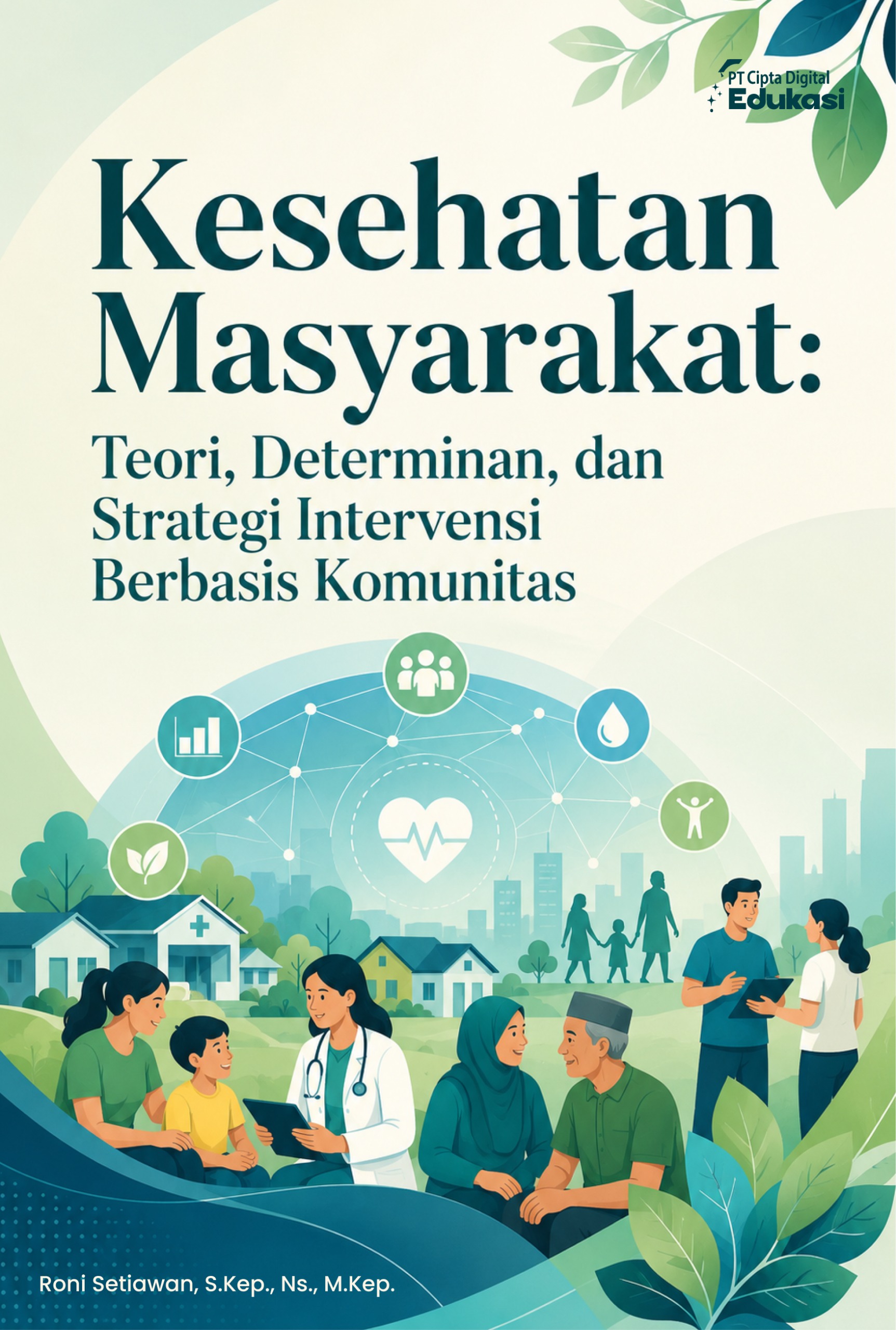 Kesehatan Masyarakat: Teori, Determinan, dan Strategi Intervensi Berbasis Komunitas
