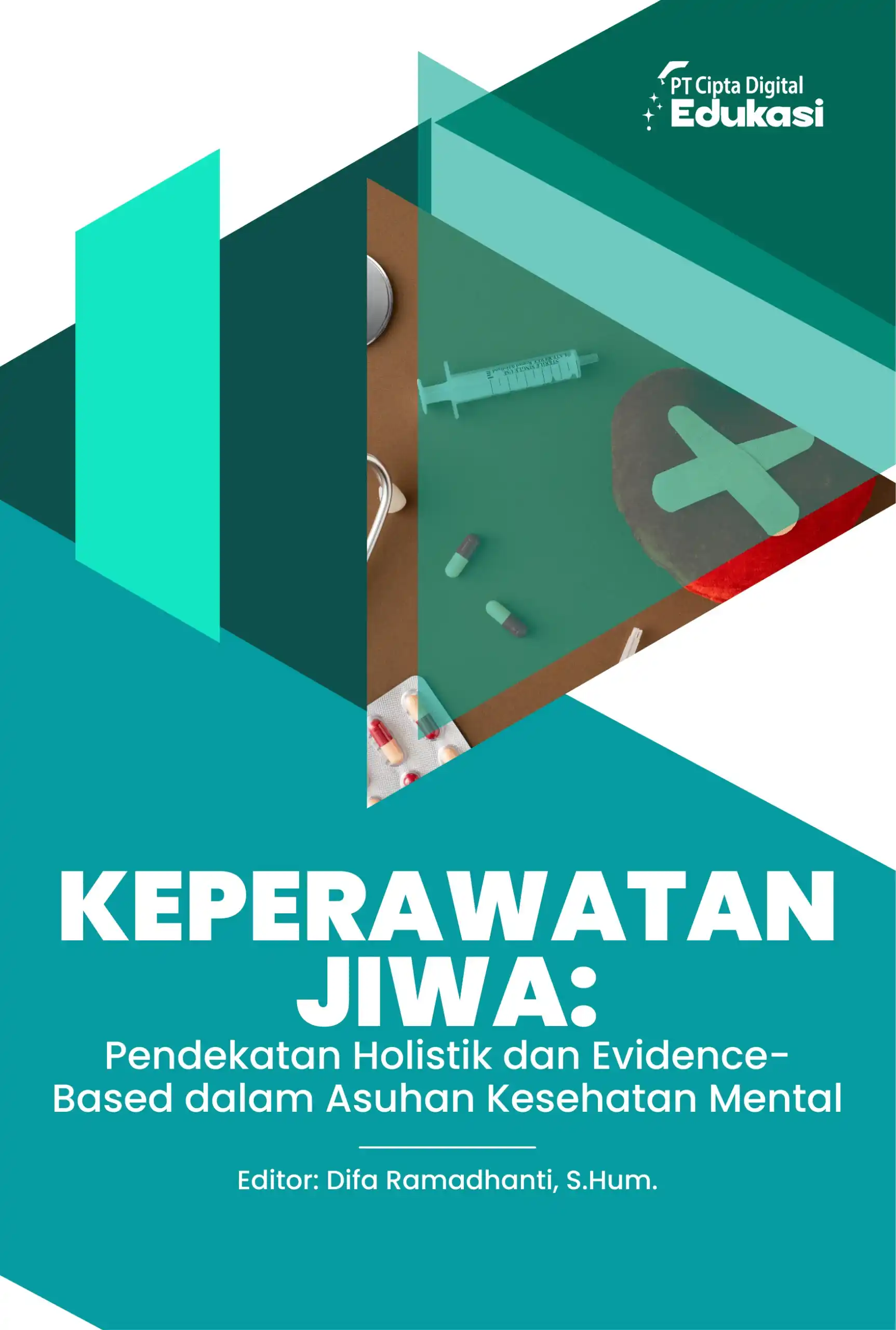 Keperawatan Jiwa: Pendekatan Holistik  dan Evidence-Based dalam Asuhan  Kesehatan Mental