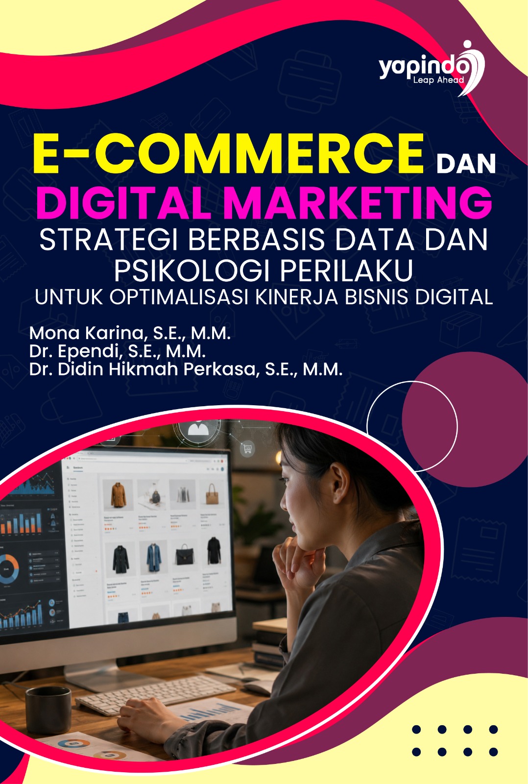 E-COMMERCE DAN DIGITAL MARKETING STRATEGI BERBASIS DATA DAN PSIKOLOGI PERILAKU UNTUK OPTIMALISASI KINERJA BISNIS DIGITAL