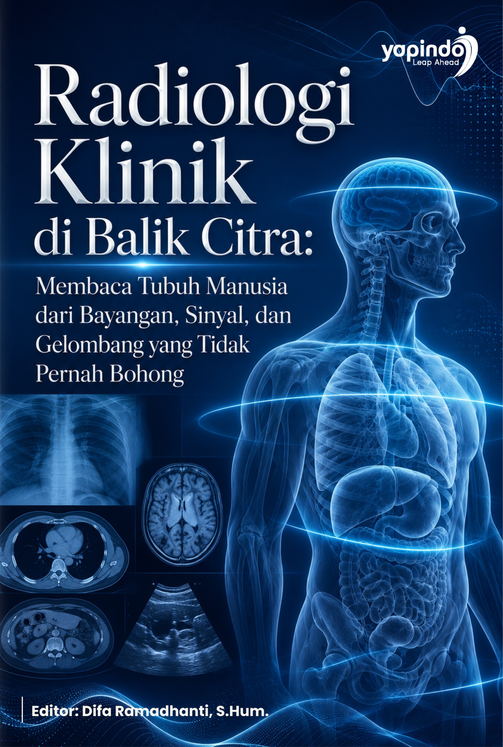 Radiologi Klinik di Balik Citra: Membaca Tubuh Manusia dari Bayangan, Sinyal, dan Gelombang yang Tidak Pernah BohongRadiologi Klinik di Balik Citra: Membaca Tubuh Manusia dari Bayangan, Sinyal, dan Gelombang yang Tidak Pernah Bohong