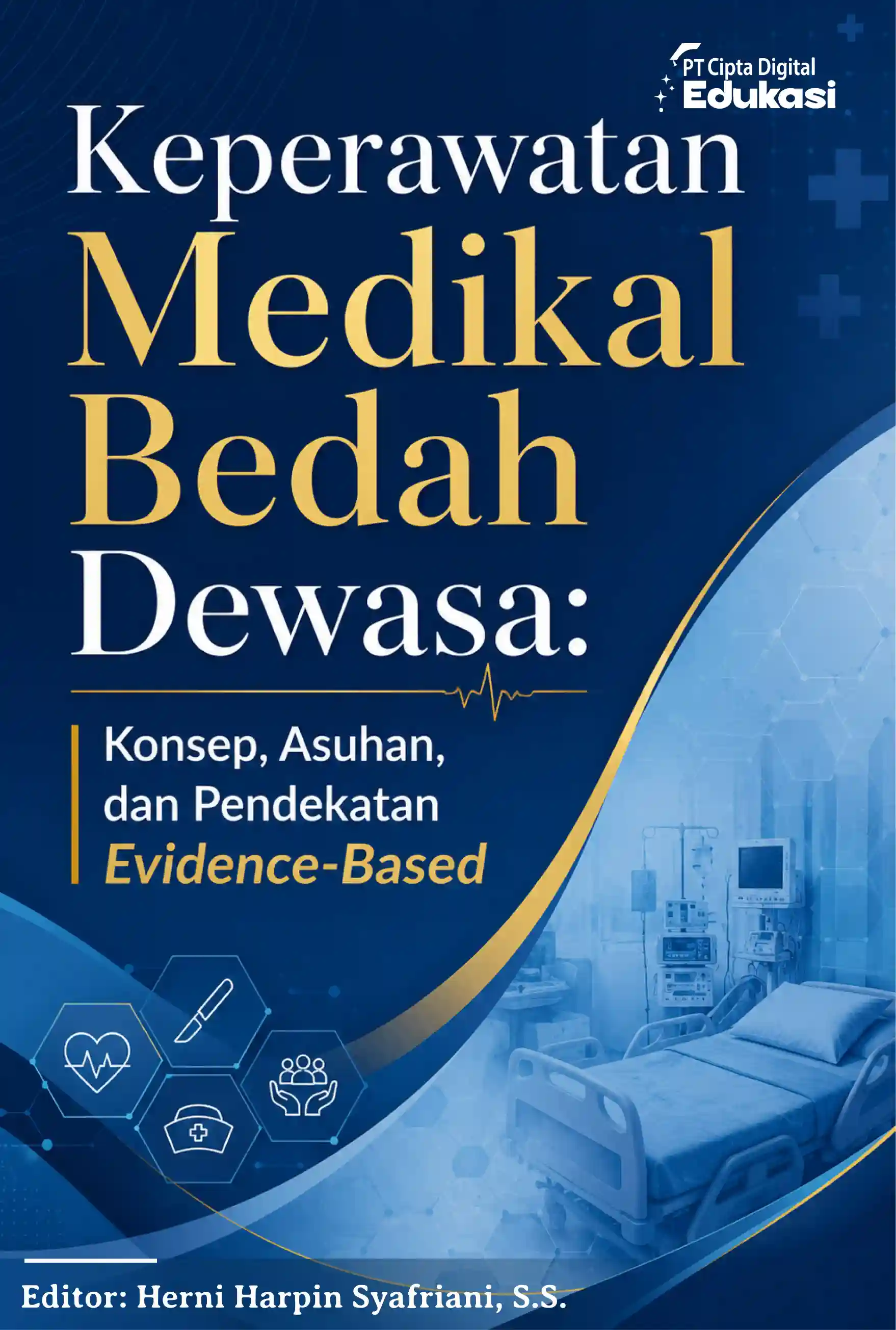 Keperawatan Medikal Bedah Dewasa:  Konsep, Asuhan, dan Pendekatan  Evidence-Based