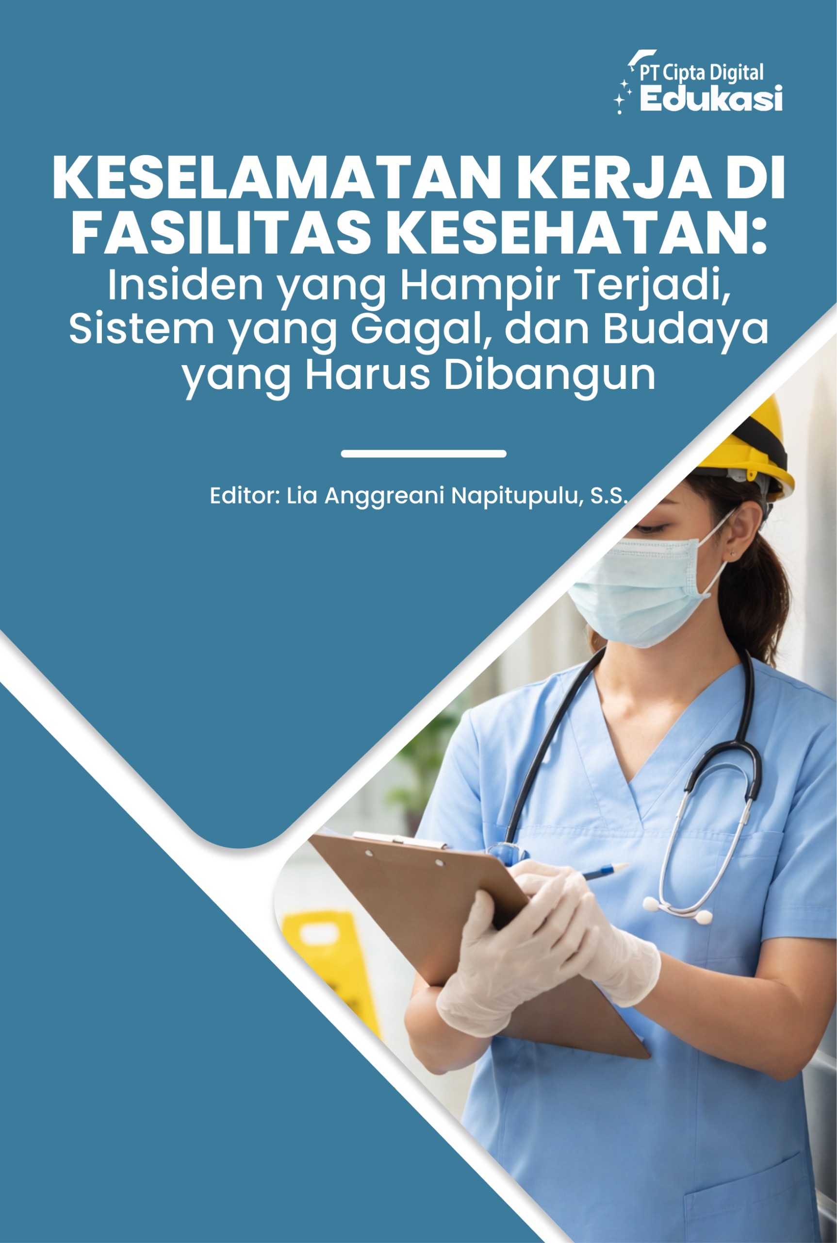 Keselamatan Kerja di Fasilitas Kesehatan: Insiden yang Hampir Terjadi, Sistem yang Gagal, dan Budaya yang Harus Dibangun