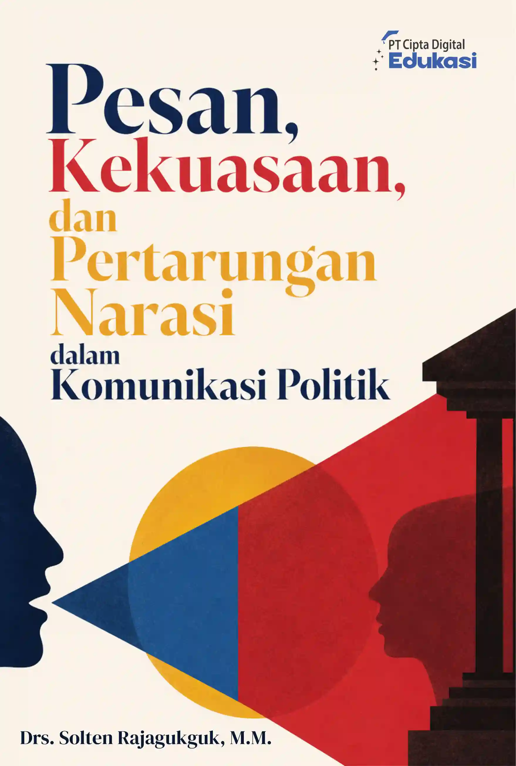Pesan, Kekuasaan, dan Pertarungan Narasi  dalam Komunikasi Politik