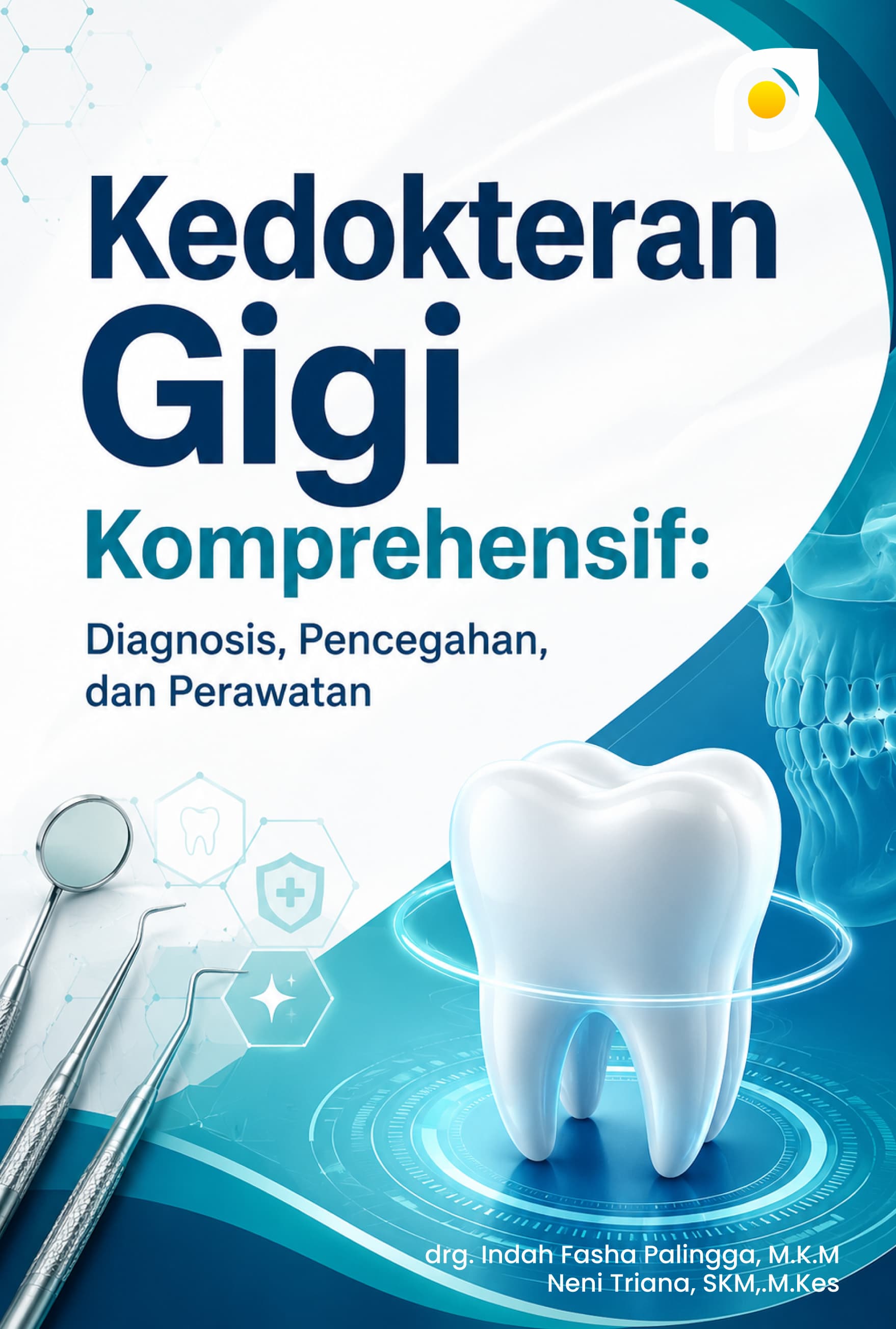 KEDOKTERAN GIGI KOMPREHENSIF: DIAGNOSIS, PENCEGAHAN, DAN PERAWATAN