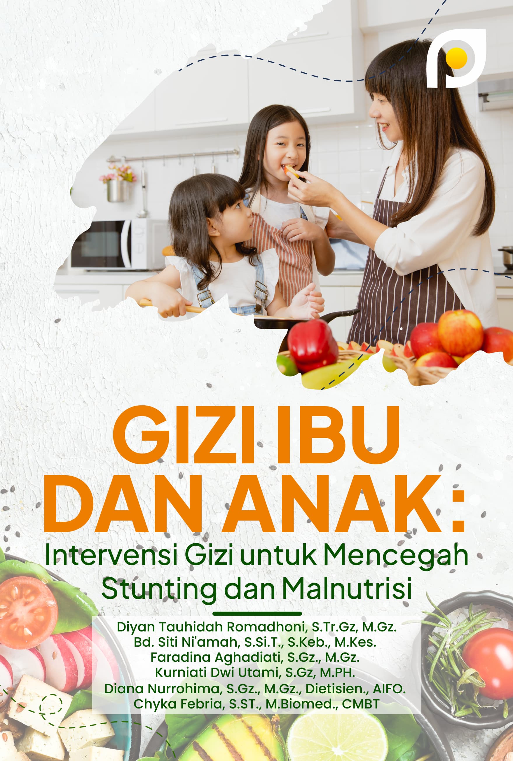 GIZI IBU DAN ANAK: INTERVENSI GIZI UNTUK MENCEGAH STUNTING DAN MALNUTRISI