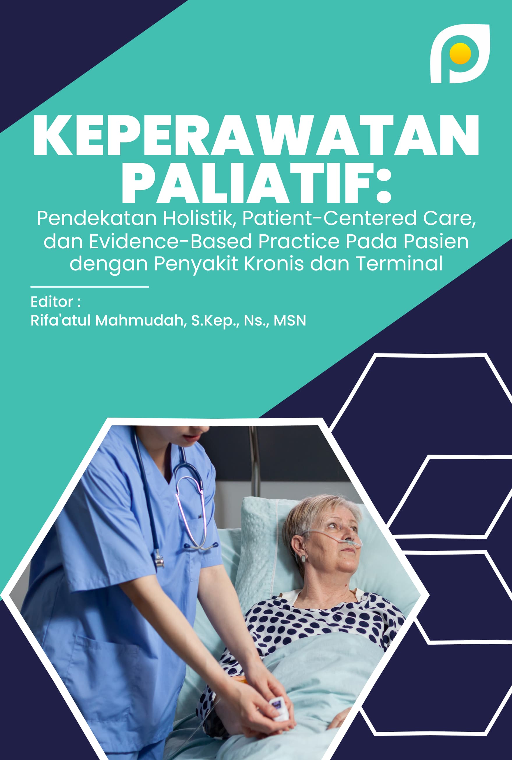 KEPERAWATAN PALIATIF: PENDEKATAN HOLISTIK, PATIENT-CENTERED CARE, DAN EVIDENCE-BASED PRACTICE PADA PASIEN DENGAN PENYAKIT KRONIS DAN TERMINAL