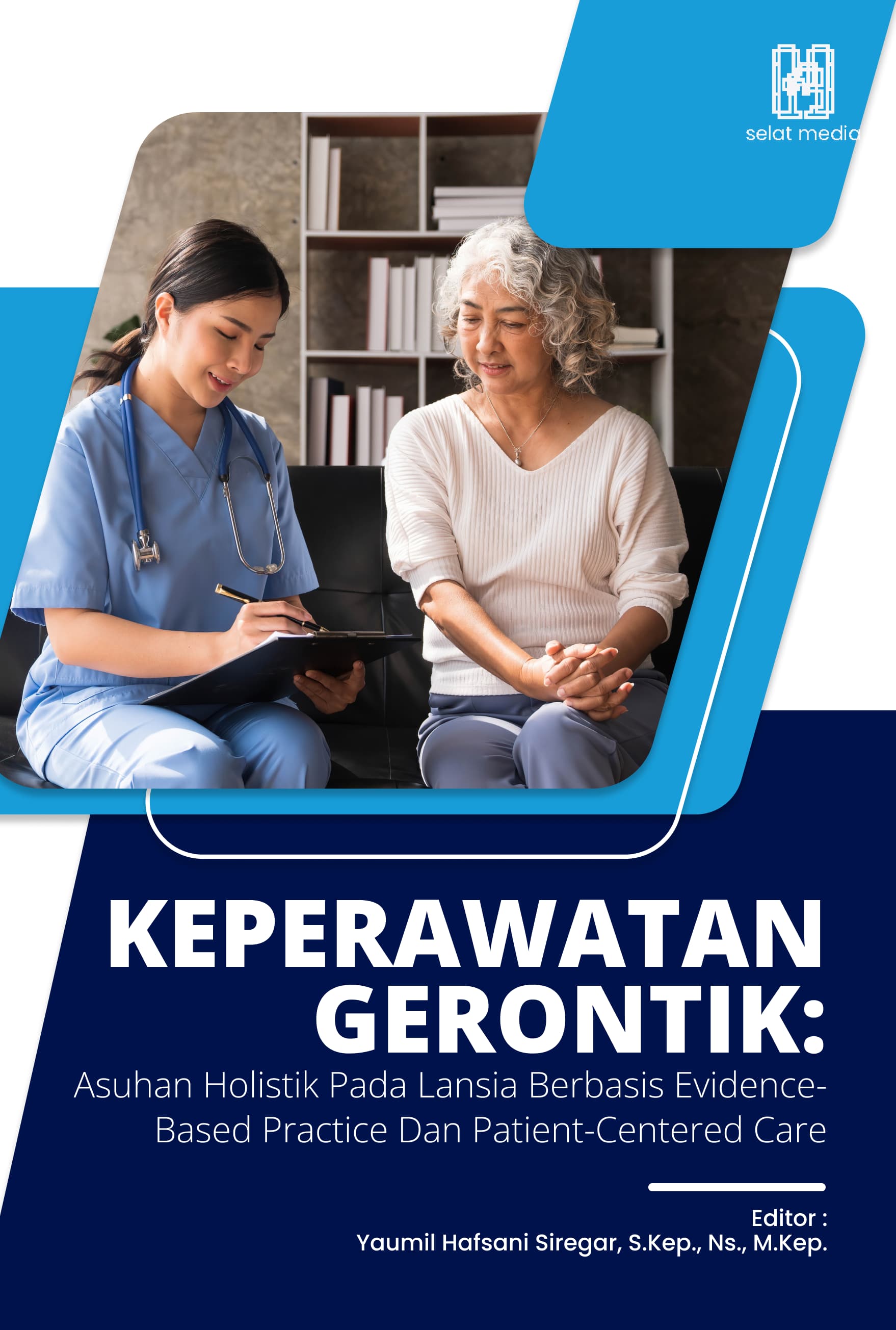 KEPERAWATAN GERONTIK: ASUHAN HOLISTIK PADA LANSIA BERBASIS EVIDENCE-BASED PRACTICE DAN PATIENT-CENTERED CARE